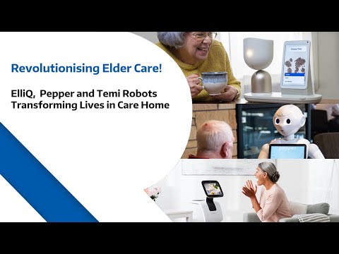 Revolutionising Elder Care: ElliQ, Temi, and Pepper Transforming Lives in Care Home