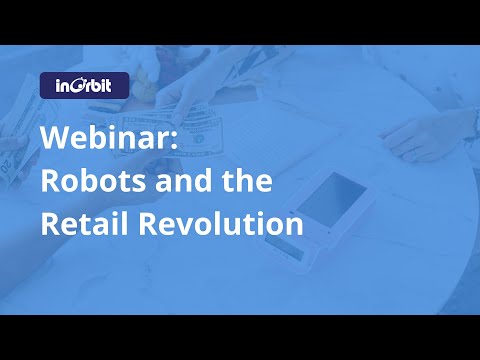 InOrbit Webinar: Robots and the Retail Revolution